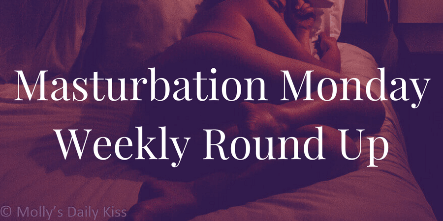 Roundup for Masturbation Monday Week 184