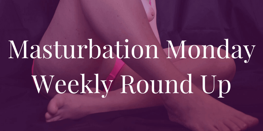 week 192 Masturbation Monday roundup by Elliott Henry