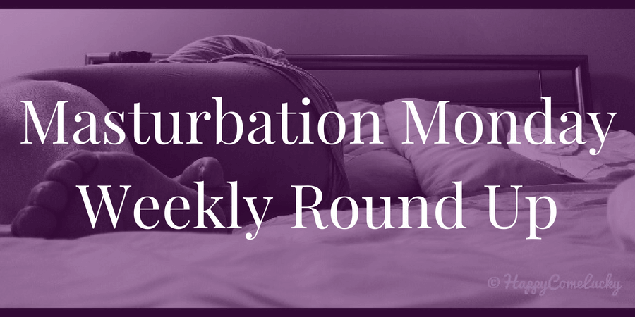 week 193 Masturbation Monday roundup by Molly Moore