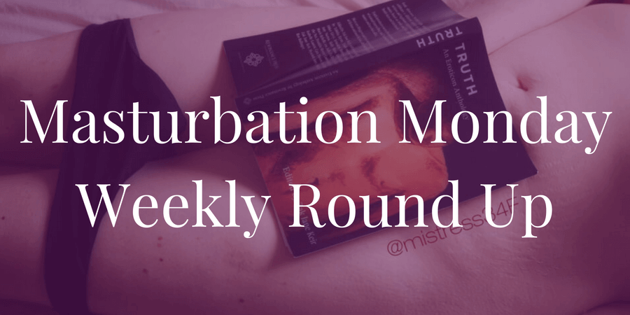 week 212 roundup for Masturbation Monday