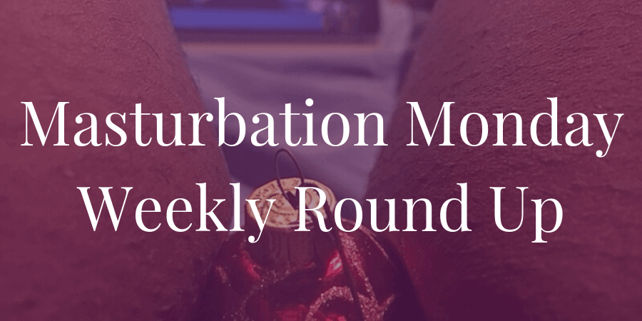 week 223 Masturbation Monday top three posts