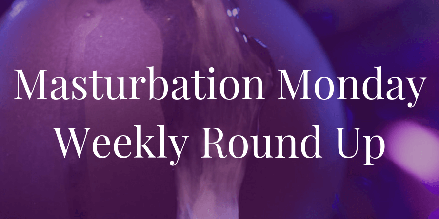 Masturbation Monday roundup for week 224 chosen by John Brownstone