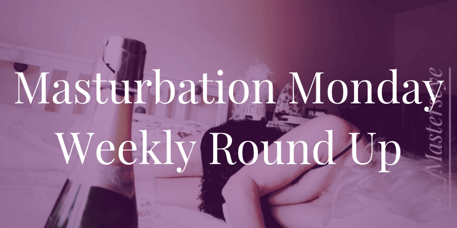 Asrai Devin chooses the top three posts for Masturbation Monday week 237